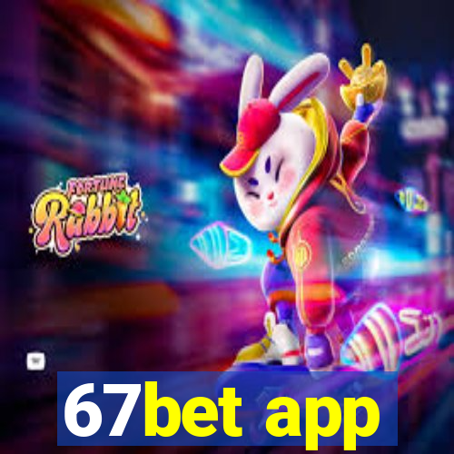 67bet app